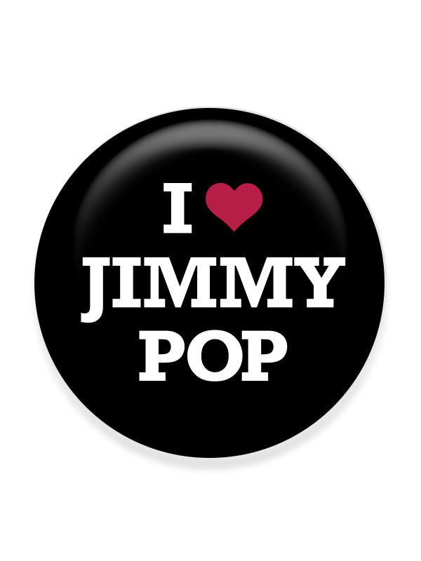 I Love Jimmy Pop 1" Button